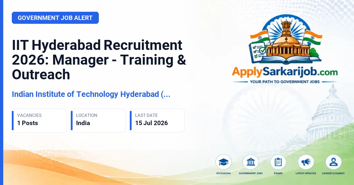 Indian Institute of Technology Hyderabad (IIT Hyderabad) - Manager - Training & Outreach (Project Associate – Operations) Official Notification Poster & Schedule