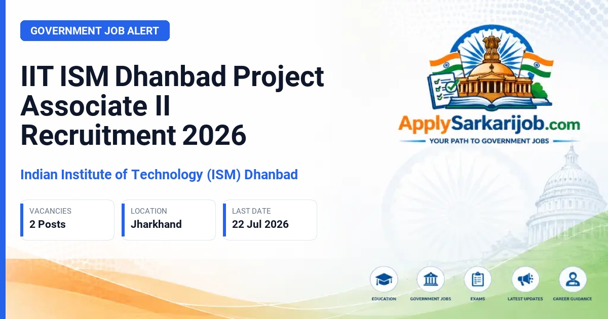 Indian Institute of Technology (ISM) Dhanbad - Project Associate-II Official Notification Poster & Schedule
