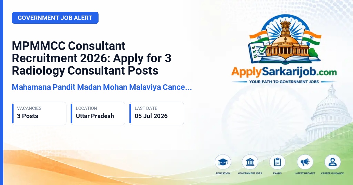 Mahamana Pandit Madan Mohan Malaviya Cancer Centre - Consultant (Radiodiagnosis) Official Notification Poster & Schedule
