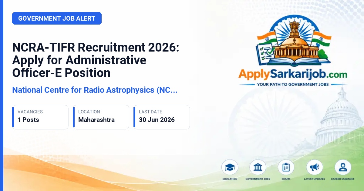 National Centre for Radio Astrophysics (NCRA), TIFR - Administrative Officer-E Official Notification Poster & Schedule