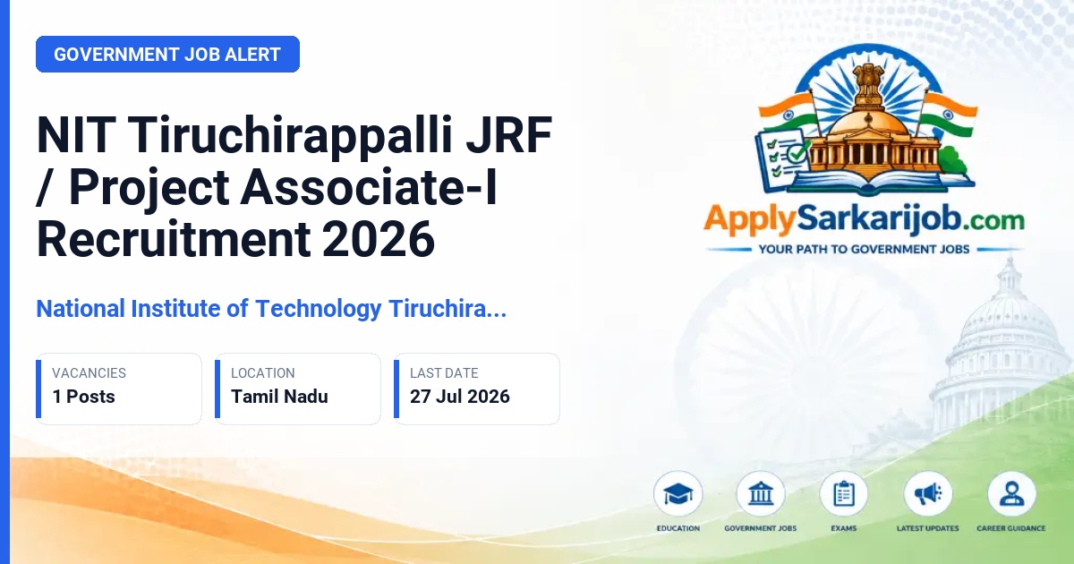 National Institute of Technology Tiruchirappalli - Junior Research Fellow (JRF) / Project Associate-I Official Notification Poster & Schedule