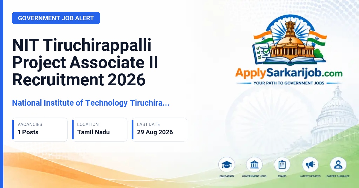 National Institute of Technology Tiruchirappalli - Project Associate II Official Notification Poster & Schedule