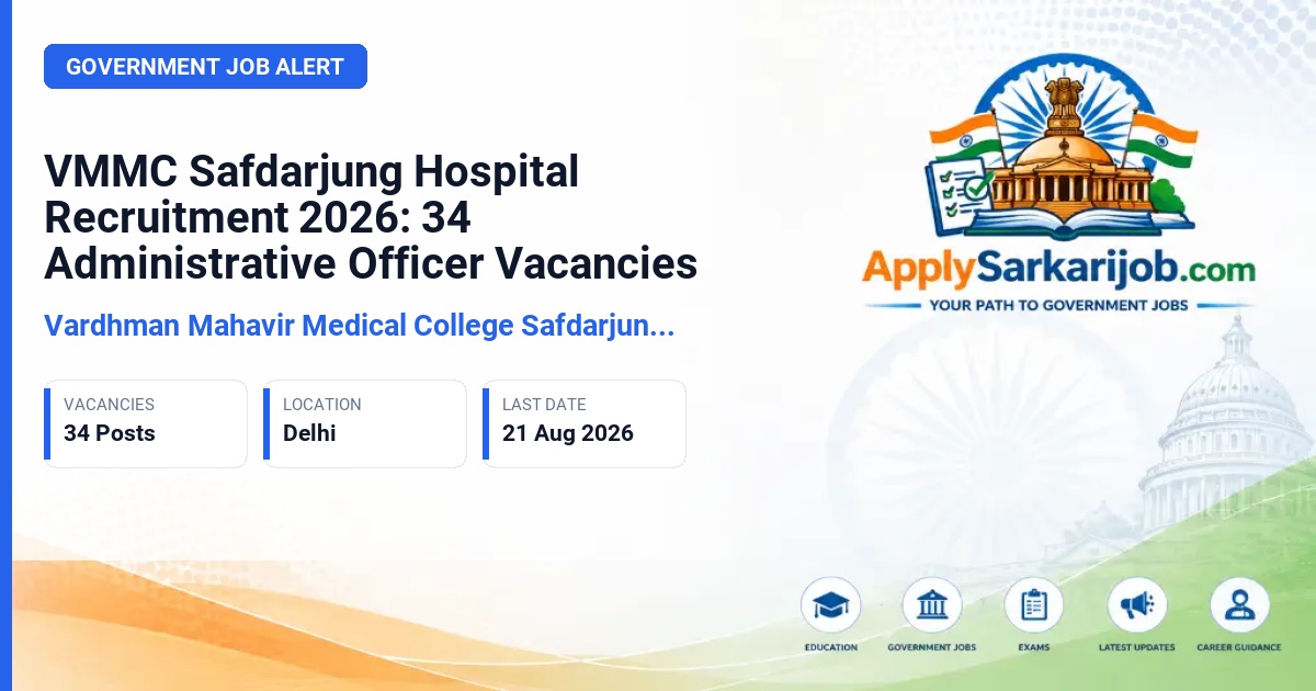 Vardhman Mahavir Medical College Safdarjung Hospital - Administrative Officer, Senior Administrative Officer, Assistant Administrative Officer Official Notification Poster & Schedule